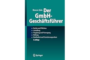 Der GmbH-Geschäftsführer: Rechte und Pflichten, Anstellung, Vergütung und Versorgung, Haftung, Strafbarkeit und Versicherungsschutz