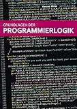 Grundlagen der Programmierlogik by Marcus Perez