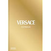 Versace CATWALK&trade;: The Complete Collections: Official and Authorized