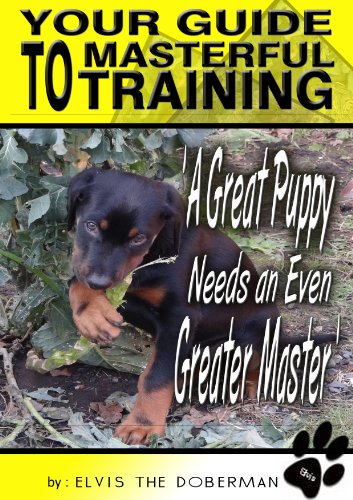A Great Puppy Needs An Even Greater Master - Your Guide To Masterful Training covers puppy training A Great Puppy Needs An Even Greater Master - Your Guide To Masterful Training covers puppy training