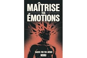 MAÎTRISE™ – Sauve-toi toi-même: Un guide pour l’homme moderne en quête de force intérieure et d’indépendance émotionnelle.