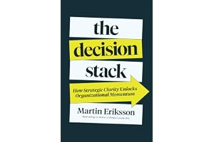 The Decision Stack: How Strategic Clarity Unlocks Organizational Momentum
