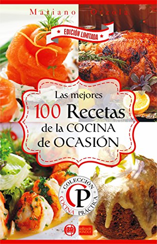 Download LAS MEJORES 100 RECETAS DE LA COCINA DE OCASIÓN (Colección Cocina Práctica - Edición Limitada nº 9) Download LAS MEJORES 100 RECETAS DE LA COCINA DE OCASIÓN (Colección Cocina Práctica - Edición Limitada nº 9)