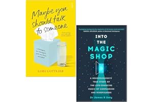 Maybe You Should Talk to Someone By Lori Gottlieb & Into the Magic Shop By Dr James Doty 2 Books Collection Set