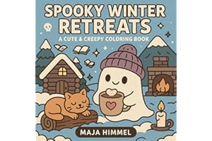 Spooky Winter Retreats – A Cute & Cozy Coloring Book for All Seasons: 40 Bold & Easy Designs for Kids, Teens & Adults to Color | Ghosts, Cats & Cozy Snow Days