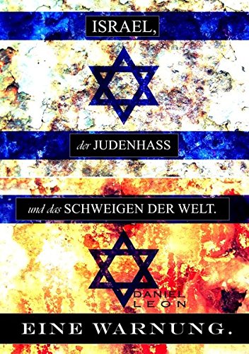 Israel, der Judenhass und das Schweigen Der Welt. . .