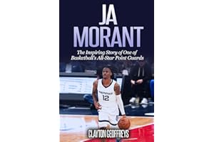 Ja Morant: The Inspiring Story of One of Basketball’s All-Star Point Guards (Basketball Biography Books)