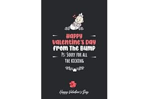Happy Valentines Day From The Bump, Sorry For All The Kicking!: Funny Valentines day gift for a pregnant women, wife, mom, Best gift idea for expecting mom, Better than simply card!