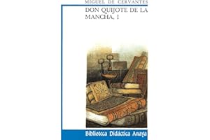 Don Quijote de La Mancha, I (CLÁSICOS - Biblioteca Didáctica Anaya)