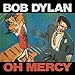 Produktbild Oh Mercy by Bob Dylan (2004-06-01)