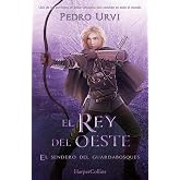 El Rey del Oeste (El Sendero del Guardabosques, Libro 7) (HarperKids)