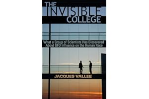 THE INVISIBLE COLLEGE: What a Group of Scientists Has Discovered About UFO Influences on the Human Race: What a Group of Scientists Has Discovered about UFO Influence on the Human Race