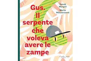 Gus. Il serpente che voleva avere le zampe