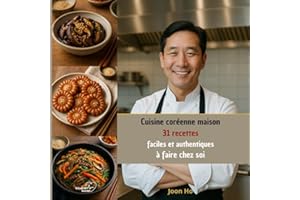 Recettes de cuisine coréenne maison: 31 recettes faciles et authentiques à faire chez soi