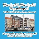 Wonderful, Wonderful Copenhagen! A Kid's Guide To Copenhagen, Denmark by 