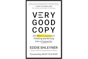 Very Good Copy: 207 Micro-Lessons on Thinking and Writing Like a Copywriter