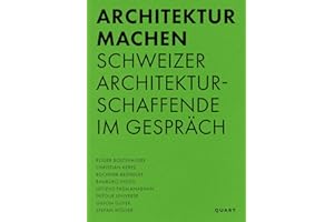 Architektur machen: Schweizer Architekturschaffende im Gespräch (Einzelausgabe)