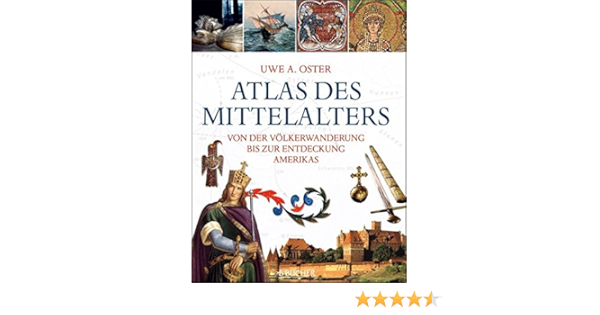 Atlas Des Mittelalters Von Der Volkerwanderung Bis Zur Entdeckung Amerikas Amazon De Oster Uwe A Bucher