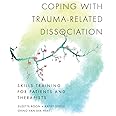 Coping with Trauma–Related Dissociation – Skills Training for Patients and Therapists