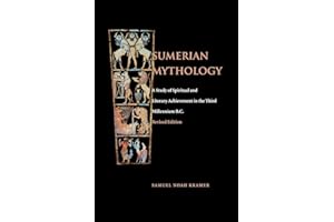 Sumerian Mythology: A Study of Spiritual and Literary Achievement in the Third Millennium B.C.