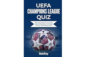 UEFA Champions League Quiz: 300 Question on Players, Teams, Trophies & Lots More to Test Your Knowledge (Football Quiz Books)