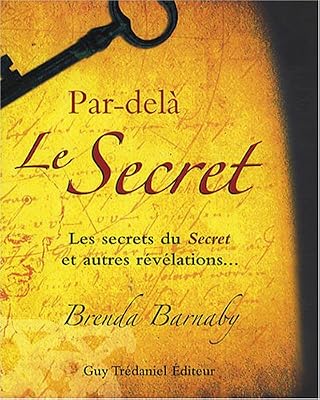 GUY TREDANIEL Par-Delà Le Secret - Les Secrets Du "Secret" Et Autres Révélations