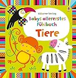 Babys allererstes Fühlbuch: Tiere: ab 6 Monaten