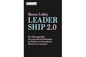 Leadership 2.0: Wie Führungskräfte die neuen Herausforderungen im Zeitalter von Smartphone, Burn-out & Co. managen