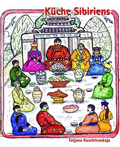 Download Küche Sibiriens: Die Kochkunst und die Rezepte der Völker Sibiriens Download Küche Sibiriens: Die Kochkunst und die Rezepte der Völker Sibiriens