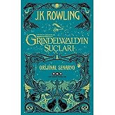 Fantastik Canavarlar: Grindelwald&rsquo;ın Su&ccedil;ları - Orijinal Senaryo