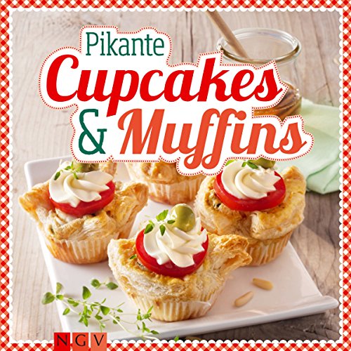 Download Pikante Cupcakes & Muffins: Herzhafte Minikuchen Download Pikante Cupcakes & Muffins: Herzhafte Minikuchen