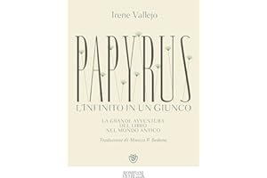 Papyrus. L'infinito in un giunco: La grande avventura del libro nel mondo antico