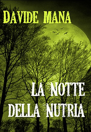 Download La Notte della Nutria: Un B-Movie (Gli Orrori della Valle Belbo Vol. 4) Download La Notte della Nutria: Un B-Movie (Gli Orrori della Valle Belbo Vol. 4)