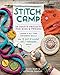 Produktbild Stitch Camp: Learn 6 Cool Crafts: Sew, Knit, Crochet, Felt, Embroider & Weave