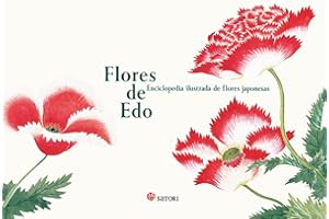 FLORES DE EDO. ENCICLOPEDIA ILUSTRADA DE FLORES JAPONESAS: (2ªEd.) (Satori Arte)
