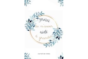 Merci de m'avoir aidé à grandir: très joli carnet de notes ligné A5 à offrir à sa maîtresse, maitre, atsem, nounou, institutrice, éducatrice en ... scolaire | cadeau original et personnalisé