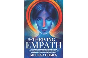 The Thriving Empath: A Survival Guide For Empaths To Becoming A Super Attractor, Discovering Inner Gifted Psychic Abilities, Set Boundaries With A Narcissist, And Reduce Anxiety