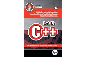 Let Us C++: Dive into the nitty-gritties of C++ language and learn why programmers prefer OOPs and C++ (English Edition)