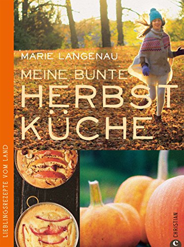 Download Herbstküche - Lieblingsrezepte von Land. Das Kochbuch mit den besten saisonalen Rezepten aus der Landküche für den Herbst; 75 Herbstrezepte von der Kürbissuppe bis zum Auflauf Download Herbstküche - Lieblingsrezepte von Land. Das Kochbuch mit den besten saisonalen Rezepten aus der Landküche für den Herbst; 75 Herbstrezepte von der Kürbissuppe bis zum Auflauf