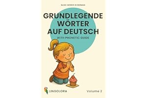 Basic Words in German – Grundlegende Wörter auf Deutsch • Volume 2: Bilingual Picture Book with Phonetic Guide (Lingolora German, Band 2)