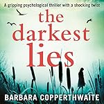 The Darkest Lies: A Gripping Psychological Thriller with a Shocking Twist
