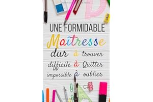 Une formidable Maîtresse: Carnet de notes idée cadeau remerciement maîtresse , Cadeau pour institutrice maternelle , Cadeau Original personnalisé maitresse , Cadeaux maitresse d ecole fin d annee