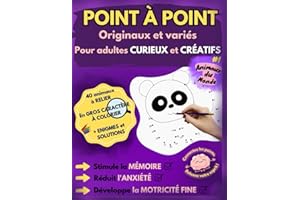 POINT À POINT originaux et variés pour adultes curieux et créatifs: Jeux de points à relier en gros caractères à colorier, pour réduire l'anxiété, se détendre, stimuler la mémoire et se challenger