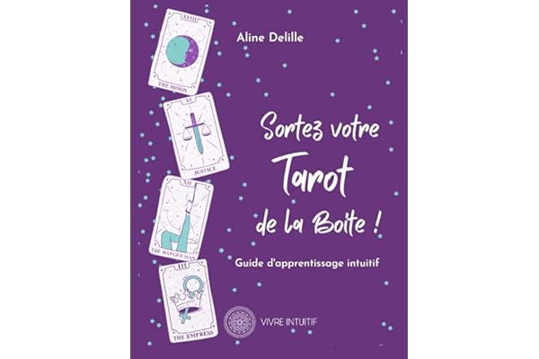 Sortez votre Tarot de la Boite: Guide d'apprentissage du Tarot