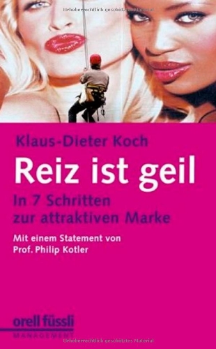 Download Reiz ist geil In 7 Schritten zur attraktiven Marke Download Reiz ist geil In 7 Schritten zur attraktiven Marke