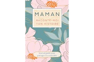 Maman raconte-moi ton histoire: livre cadeau pour maman et journal guidé pour raconter son histoire ses souvenirs et sa vie
