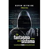 Un fantasma en el sistema: las aventuras del hacker m&aacute;s buscado del mundo (ENSAYO)
