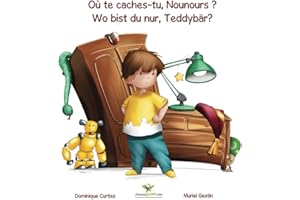 Où te caches-tu, Nounours ? - Wo bist du nur, Teddybär? (Livre + cahier d'activités bilingues en Français - Allemand)