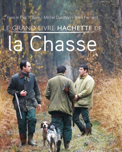 couverture de : grand livre Hachette de la chasse (Le)
