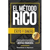 El M&eacute;todo RICO: La gu&iacute;a definitiva para conseguir &Eacute;XITO y DINERO. Reduce tus gastos, elimina tus deudas, aprende a ahorrar e